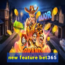 new feature bet365